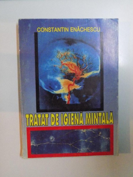 TRATAT DE IGIENA MINTALA de CONSTANTIN ENACHESCU , 1996 * PREZINTA SUBLINIERI