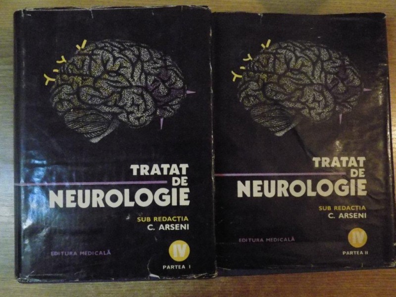 TRATAT DE NEUROLOGIE , VOL. IV ( PARTEA I A SI A II A ) de C. ARSENI , Bucuresti 1982