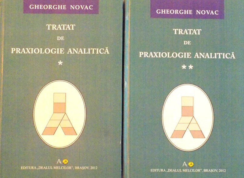 TRATAT DE PRAXOLOGIE ANALITICA, VOL. I - II de GHEORGHE NOVAC, 2012