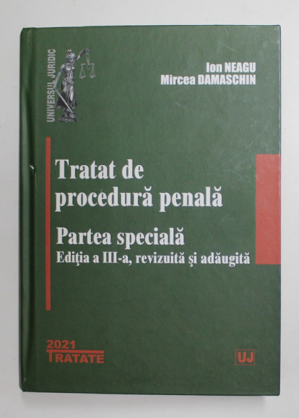 TRATAT DE PROCEDURA PENALA - PARTEA SPECIALA de ION NEAGU si MIRCEA DAMASCHIN , 2021 , LIPSA PAGINA DE GARDA