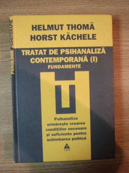 TRATAT DE PSIHANALIZA CONTEMPORANA VOL I FUNDAMENTE de HELMUT THOMA , HORST KACHELE , 2009