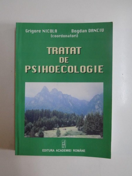 TRATAT DE PSIHOECOLOGIE de GRIGORE NICOLA , BOGDAN DANCIU 2008