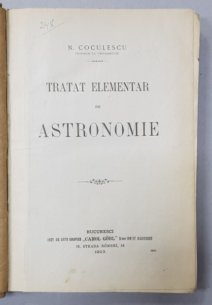 TRATAT ELEMENTAR DE ASTRONOMIE de N. COCULESCU - BUCURESTI, 1903 *PRIMA EDITIE