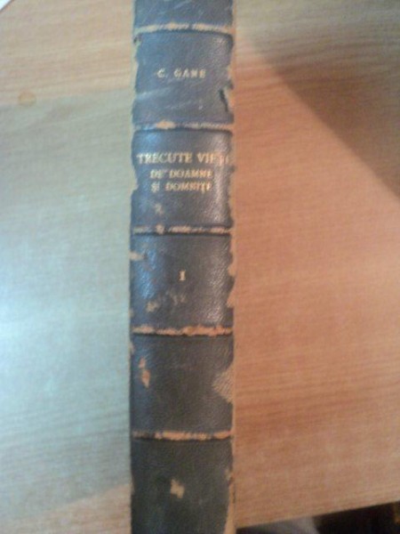TRECUTE VIETI DE DOAMNE SI DOMNITE de C. GANE,1935,volumul 1,contine dedicatia AUTORULUI