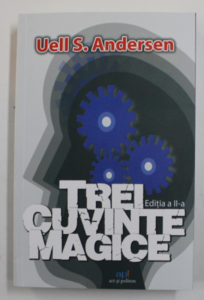 TREI CUVINTE MAGICE , EDITIA A II - A de UELL S. ANDERSEN , 2022