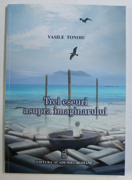 TREI ESEURI ASUPRA IMAGINATIEI de VASILE TONOIU , 2014