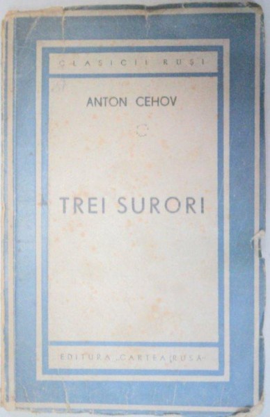 TREI SURORI-ANTON CEHOV  1945
