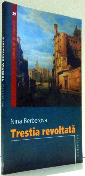 TRESTIA REVOLTATA de NINA BERBEROVA