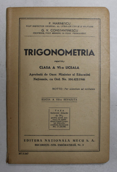 TRIGONOMETRIA PENTRU CLASA A VI - A LICEALA de P. MARINESCU si G. V. CONSTANTINESCU , 1947