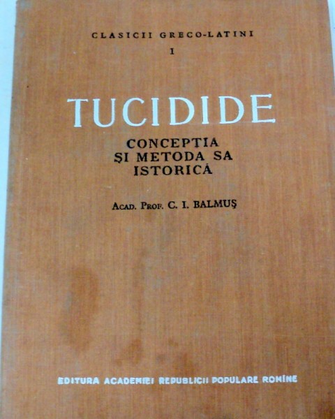TUCIDIDE.CONCEPTIA SI METODA SA ISTORICA-C.I. BALMUS