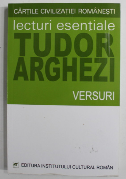 TUDOR ARGHEZI - VERSURI , COLECTIA '' CARTILE CIVILIZATIEI ROMANESTI '' , 2004