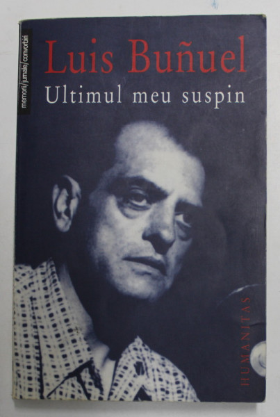 ULTIMUL MEU SUSPIN de LUIS BUNUEL , 2004 * DEDICATIE