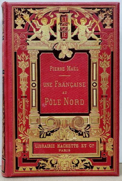 UN FRANCAIS AU POLE NORD par PIERRE MAEL , illustre de 52 vigniettes dessinees par A. PARIS , 1893