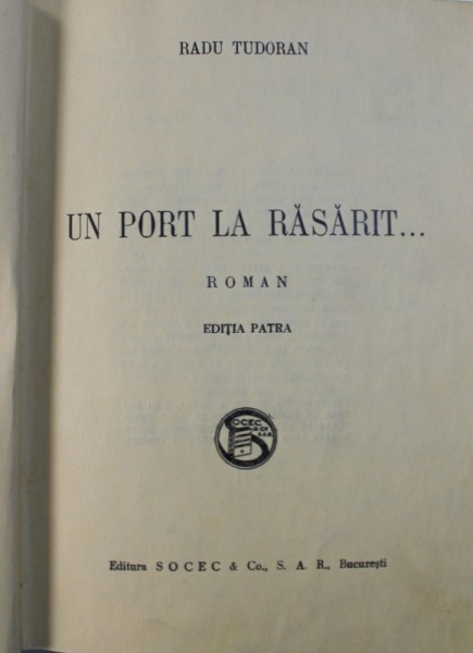 UN PORT LA RASARIT ... roman de RADU TUDORAN , EDITIA PATRA , EDITIE INTERBELICA , EXEMPLAR VII DIN X , NEPUS IN COMERT , DEDICATIE*