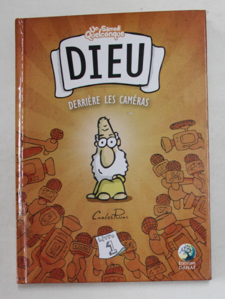 UN SAMEDI QUELCONQUE , DIEU , DERRIERE LES CAMERAS , ecrit et illustre par CARLOS RUAS , 2018