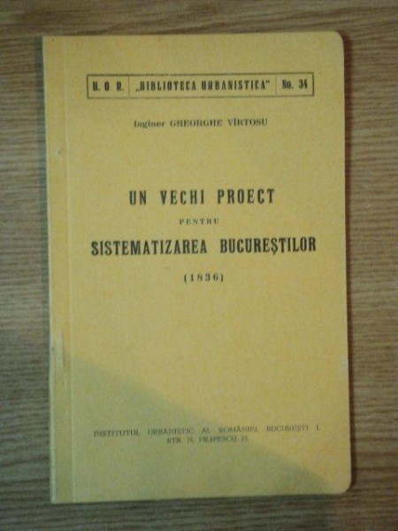UN VECHI PROIECT PENTRU SISTEMATIZAREA BUCURESTILOR ( 1836 ) de ING. GHEORGHE VIRTOSU
