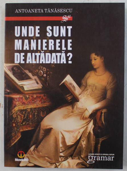 UNDE SUNT MANIERELE DE ALTADATA ? , EDITIA A II - A , REVAZUTA SI  COMPLETATA de ANTOANETA TANASESCU , 2010