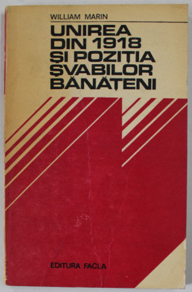 UNIREA DIN 1918 SI POZITIA SVABILOR BANATENI de WILLIAM MARIN , 1978