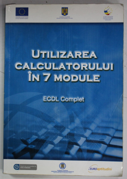 UTILIZAREA CALCULATORULUI IN 7 MODULE , EDCL COMPLET , de ANA DULU , 2010 , PREZINTA URME DE UZURA SI DE INDOIRE , INSEMNARI SI SUBLINIERI