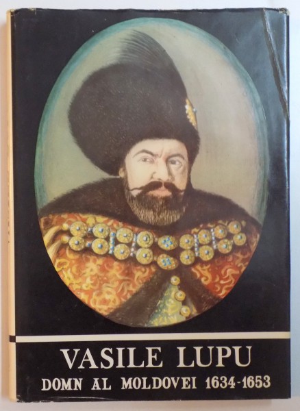 VASILE LUPU, DOMN AL MOLDOVEI de CONSTANTIN SERBAN 1634-1653  1991