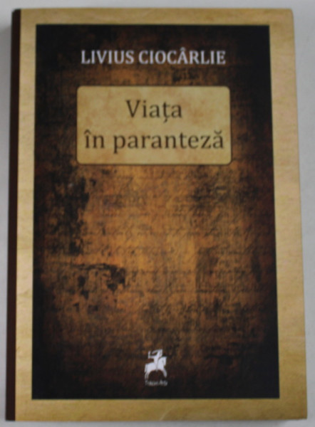 VIATA IN PARANTEZA de LIVIUS CIOCARLIE , JURNAL , 2018