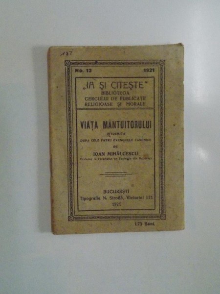 VIATA MANTUITORULUI , INTOCMITA DUPA CELE PATRU EVANGHELII CANONICE de IOAN MIHALCESCU , 1921