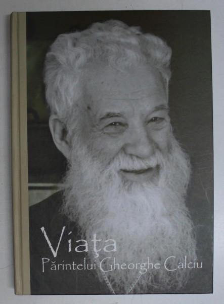 VIATA PARINTELUI GHEORGHE CALCIU , DUPA MARTURIILE SALE SI ALE ALTORA , 2016