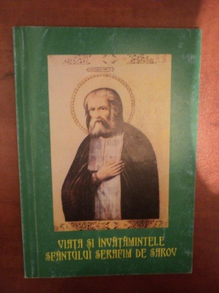VIATA SI INVATATURILE SFANTULUI SERAFIM DE SAROV  , Manastirea Slatioara 1995