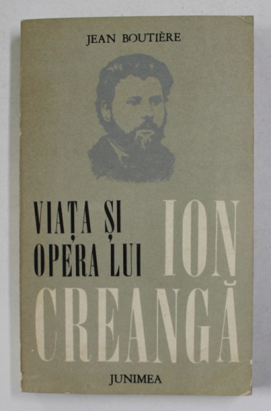 VIATA SI OPERA LUI ION CREANGA de JEAN BOUTIERE , 1976