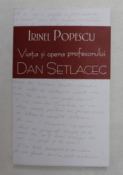VIATA SI OPERA PROFESORULUI DAN SETLACEC de IRINEL POPESCU , 2021