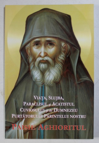 VIATA , SLUJBA , PARACLISUL SI ACATISTUL CUVIOSULUI SI DE DUMNEZEU PURTATORULUI PARINTELUI NOSTRU PAISIE AGHIORITUL