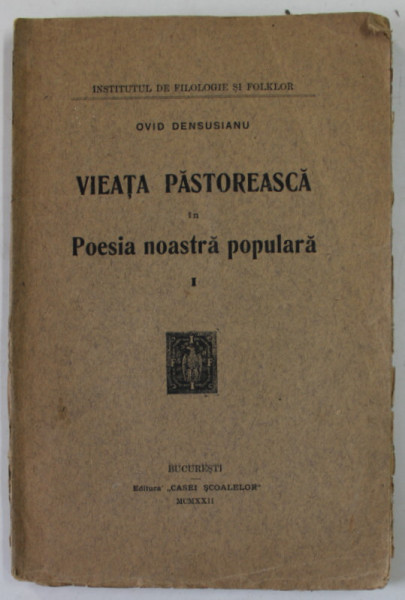 VIEATA PASTOREASCA IN POESIA NOASTRA POPULARA de OVID DENSUSIANU , VOLUMUL I , 1922