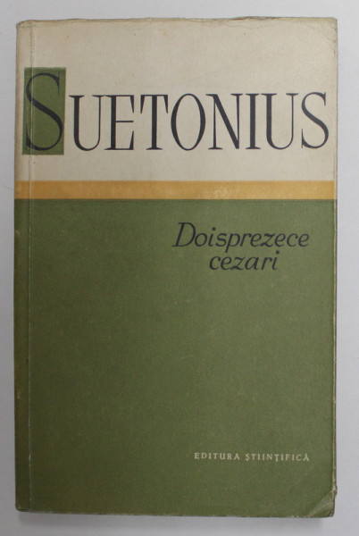 VIETILE CELOR DOISPREZECE CEZARI de SUETONIUS , 1958 * EDITIE BROSATA