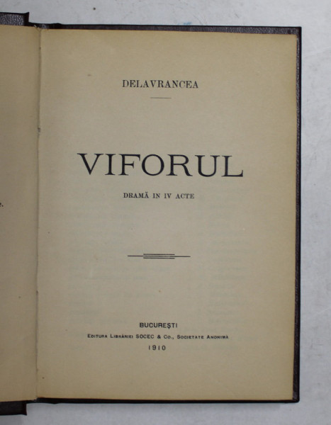 VIFORUL - DRAMA IN IV ACTE de DELAVRANCEA , 1910 , EDITIE PRINCEPS *