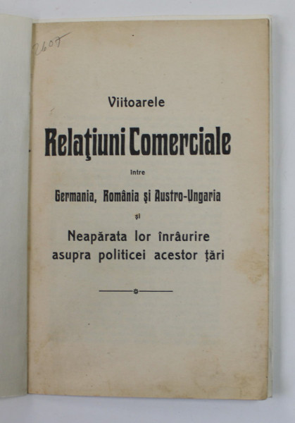 VIITOARELE RELATIUNI COMERCIALE INTRE GERMANIA , ROMANIA SI AUSTRO - UNGARIA SI NEAPARATA LOR INRURIRE ASUPRA POLITICEI ACESTOR TARI , SFARSITUL SEC. XIX