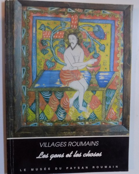 VILLAGES ROUMAINS - LES GENS ET LES CHOSES par HORIA BERNEA