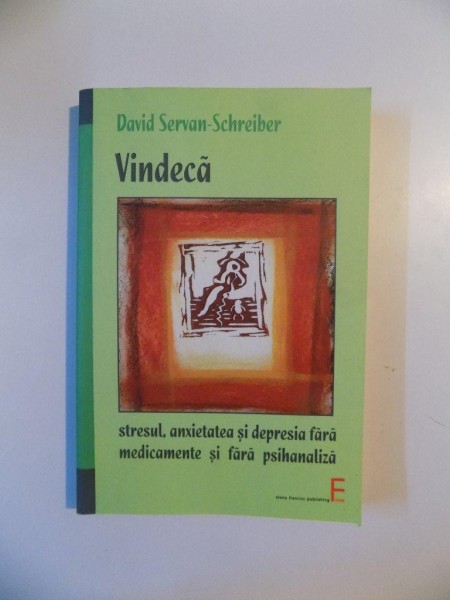 VINDECA STRESUL , ANXIETATEA SI DEPRESIA FARA MEDICAMENTE SI FARA PSIHANALIZA de DAVID SERVAN - SCHREIBER , 2007 , PREZINTA SUBLINIERI
