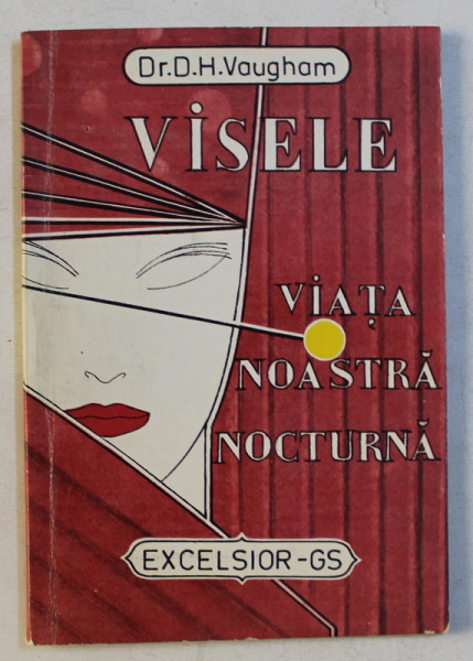 VISELE - VIATA NOASTRA NOCTURNA de D. H. VAUGHAM , 1990 * PREZINTA PETE