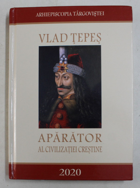 VLAD TEPES , APARATOR AL CIVILIZATIEI CRESTINE de GHIBANU IONUT ADRIAN , STEFAN ALIN FLORIAN , 2020 * PREZINTA INSEMNARI PE PAGINA DE TITLU