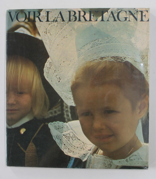 VOIR LA BRETAGNE , texte de BERNARD HENNEQUIN et JACQUES LEGROS , 1976