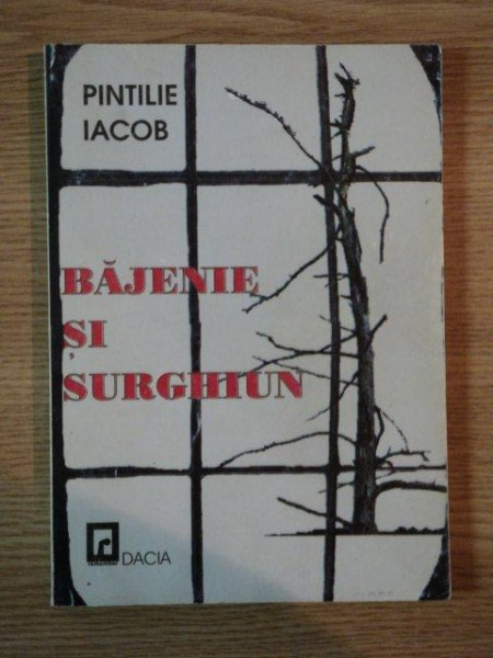 VREMURI DE BAJENIE SI SURGHIUN de PINTILIE IACOB , 2001