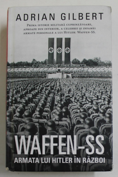 WAFFEN - SS , ARMATA LUI HITLER IN RAZBOI de ADRIAN GILBERT , 2020