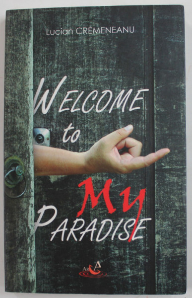 WERLCOME TO MY PARADISE de LUCIAN CREMENEANU , 2009 , DEDICATIE *