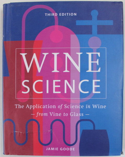 WINE SCIENCE , THE APPLICATION OF SCIENCE IN WINE by JAMIE GOODE , 2021 , SUPRACOPERTA  CU DEFECTE