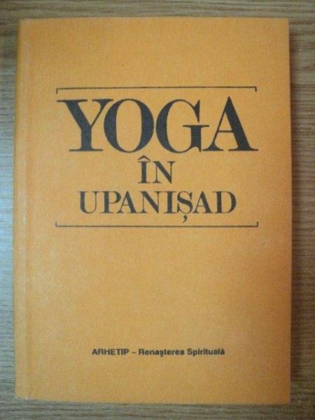 YOGA IN UPANISAD de CORINA CORNELIA MATURA , IULIAN DRAGOMIR , 1992
