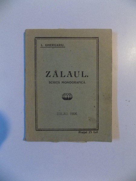 ZALAUL ,SCHITA MONOGRAFICA de L. GHERGARIU ,1926