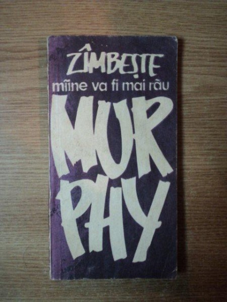 ZAMBESTE ! MAINE VA FI MAI RAU ... MURPHY , 1991