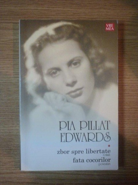 ZBOR SPRE LIBERTATE . FATA COCORILOR de PIA PILLAT EDWARDS , 2006