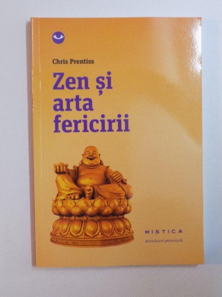 ZEN SI ARTA FERICIRII de CHRIS PRENTISS