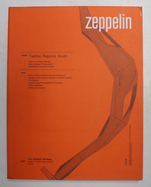 ZEPPELIN , REVISTA DE ARHITECTURA , NR. 144 , DECEMBRIE  2016 - FEBRUARIE 2017
